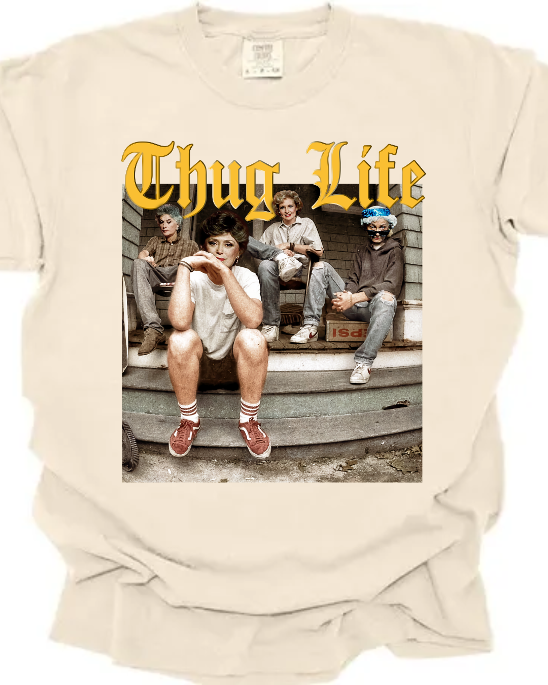 Thug Life - Golden Girls Tee