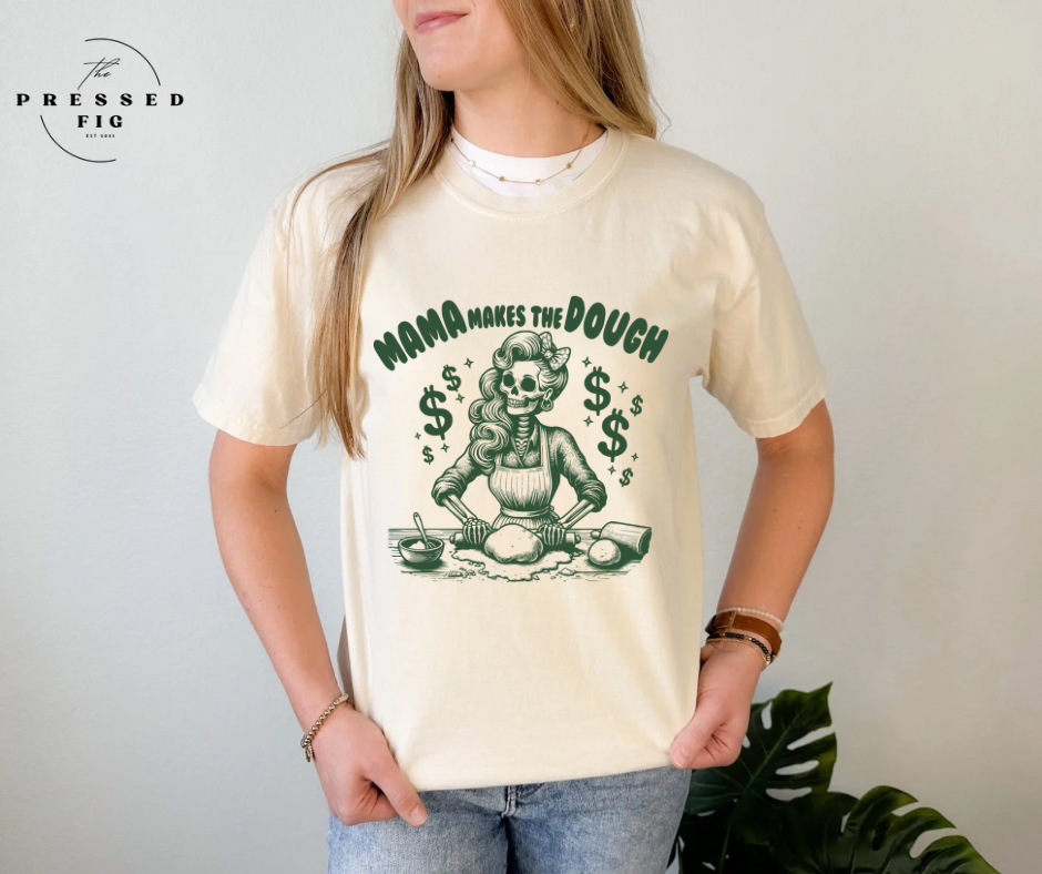 Mama Makes the Dough Tee