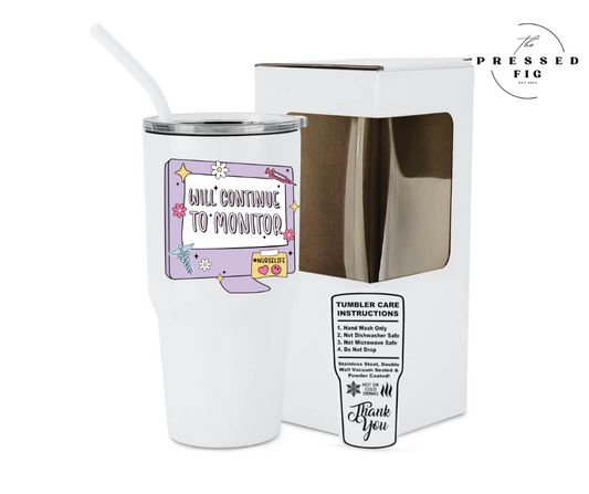 “Will Continue to Monitor” RN Tumbler | Preorder