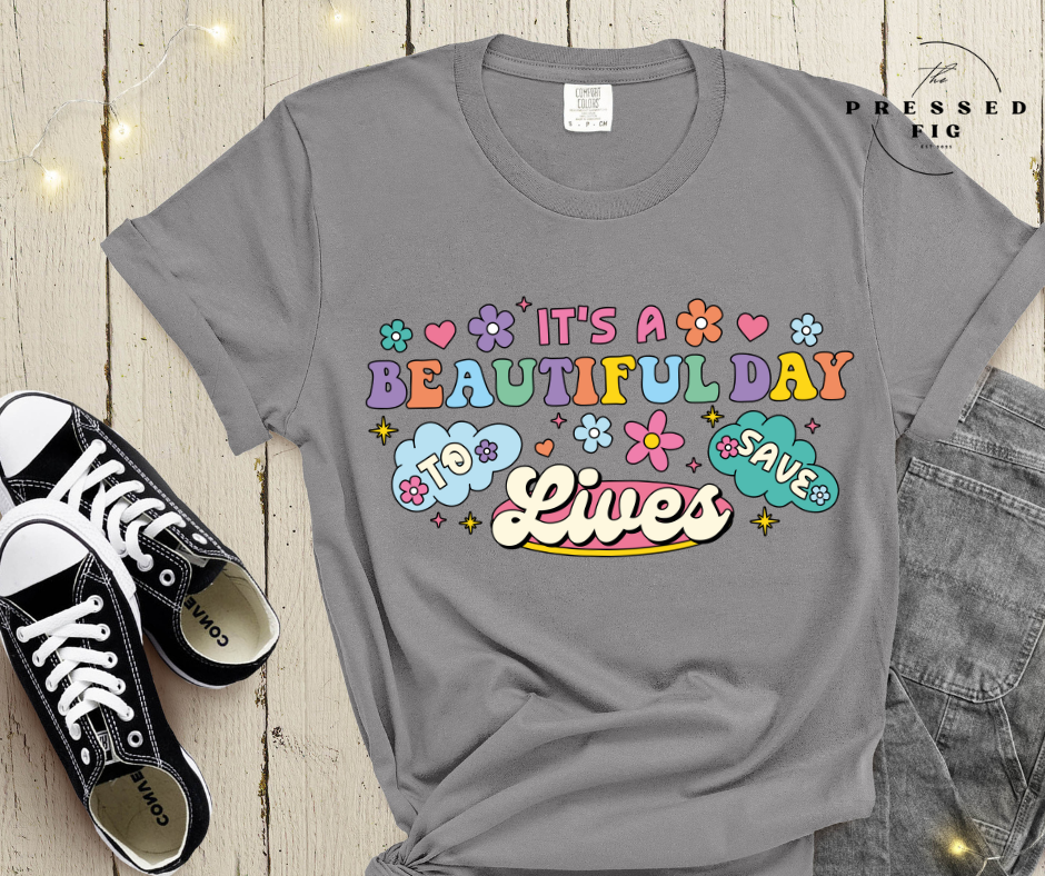 It’s a Beautiful Day to Save Lives | PREORDER Graphic Tee
